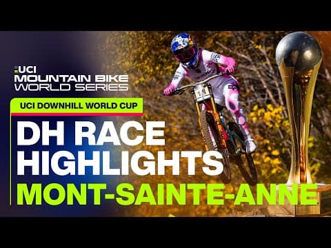 Women's DHI Race Highlights Mont-Sainte-Anne, Canada