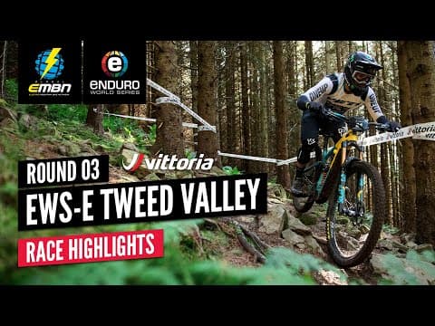 Vittoria EWS-E Tweed Valley Highlights Show